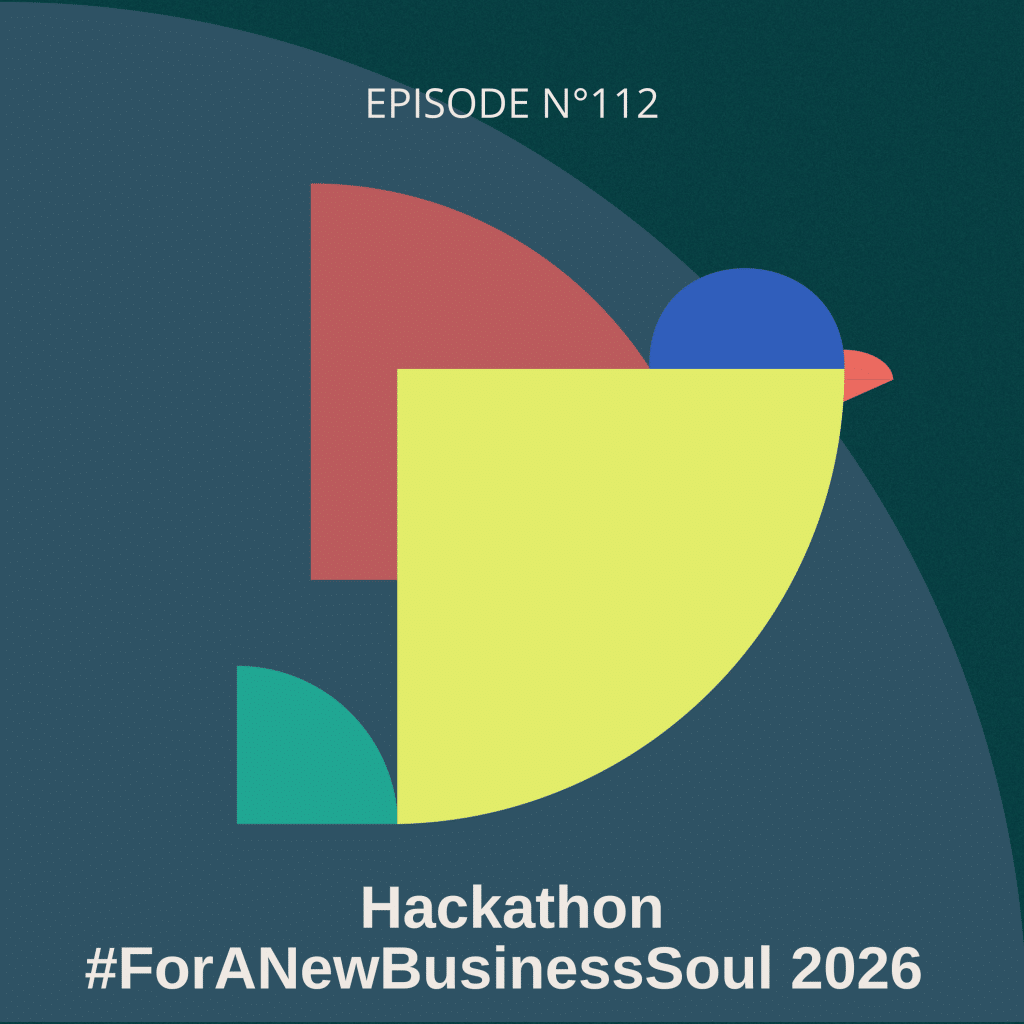 #112 - Écouter les attentes d’une génération lucide sur ses pratiques : Hackathon #ForANewBusinessSoul 2026, avec Léa Appelghem, Merry Guan et Élodie Turpinat